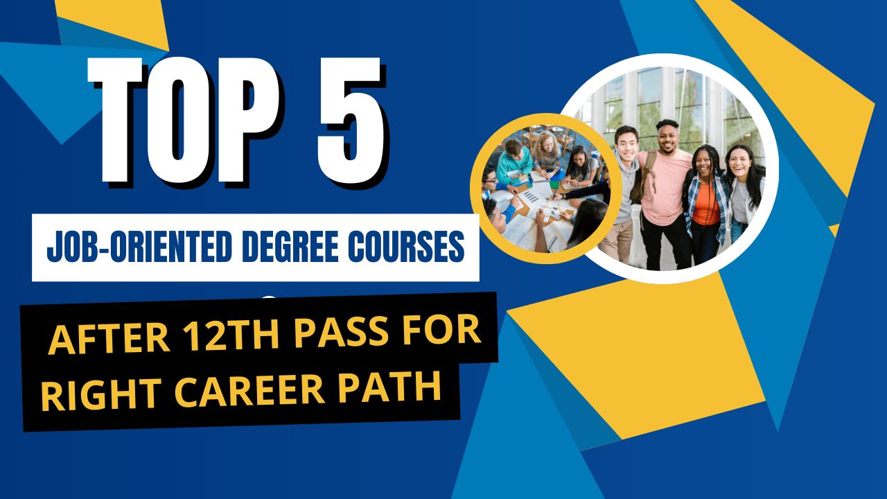 Top 5 Job-Oriented Degree Courses After 12th Pass for Right Career Path